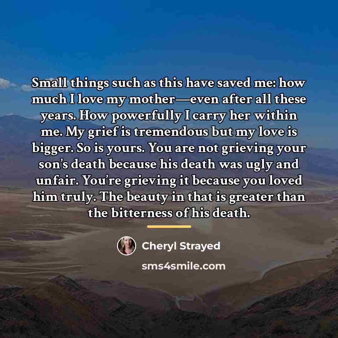 “Small things such as this have saved me: how much…” quote by Cheryl Strayed