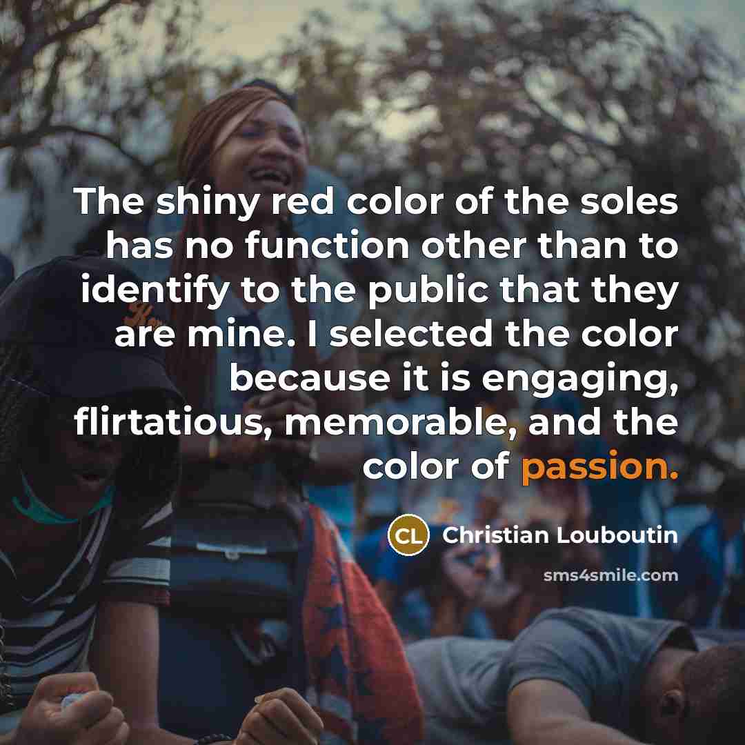 “The shiny red color of the soles has no function…” quote by Christian Louboutin