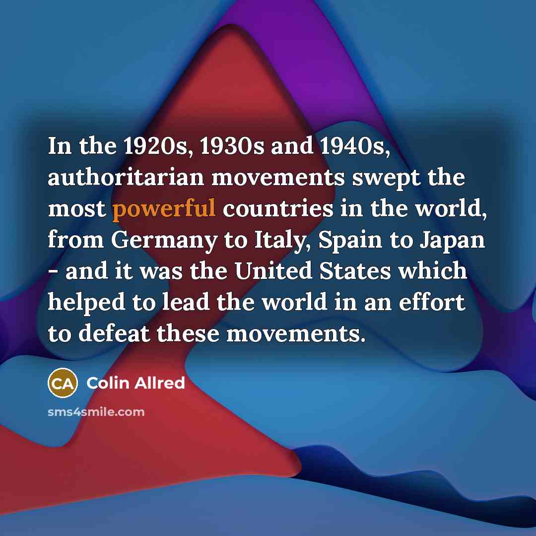 “In the 1920s, 1930s and 1940s, authoritarian movements swept the…” quote by Colin Allred