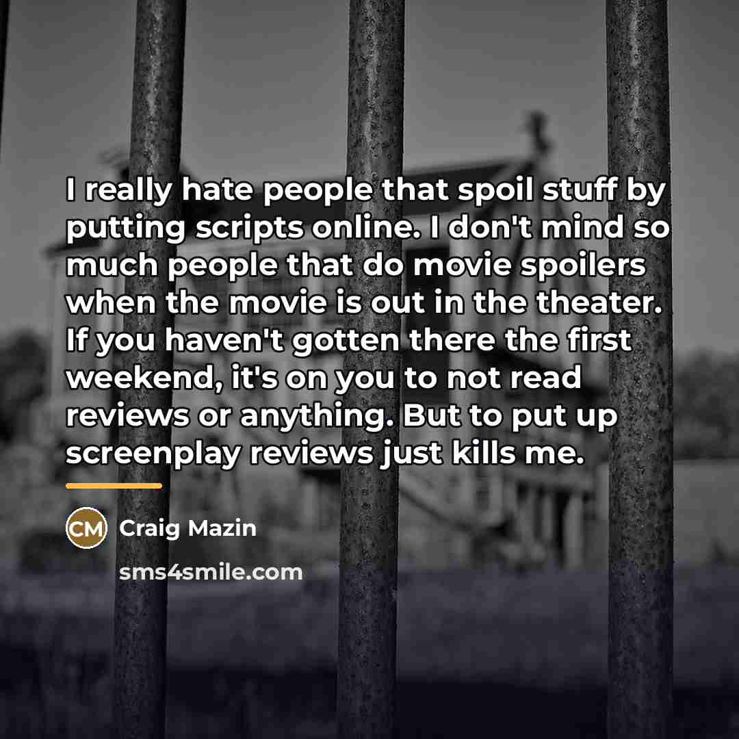 “I really hate people that spoil stuff by putting scripts…” quote by Craig Mazin