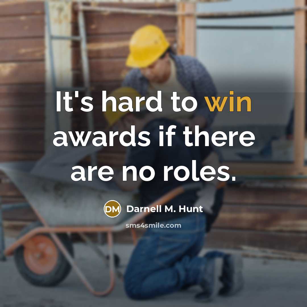 “It's hard to win awards if there are no roles.…” quote by Darnell M. Hunt