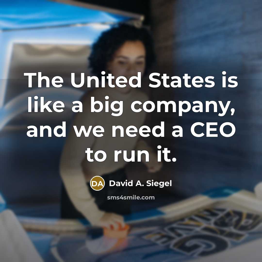 “The United States is like a big company, and we…” quote by David A. Siegel