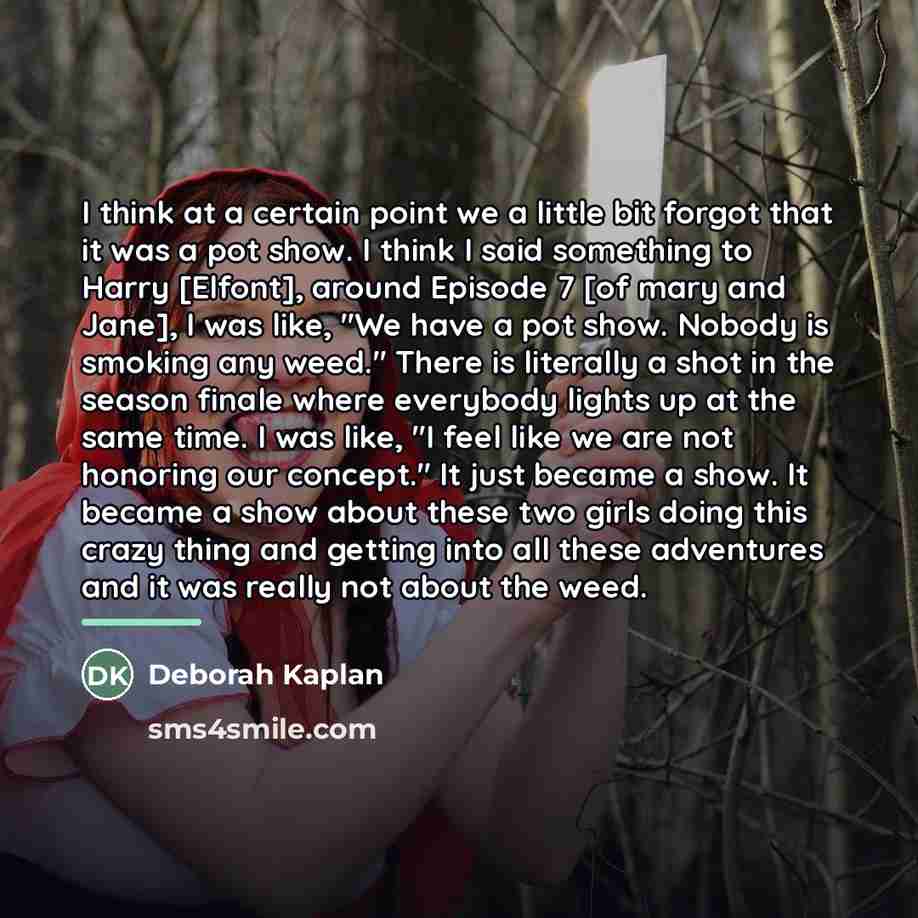 “I think at a certain point we a little bit…” quote by Deborah Kaplan