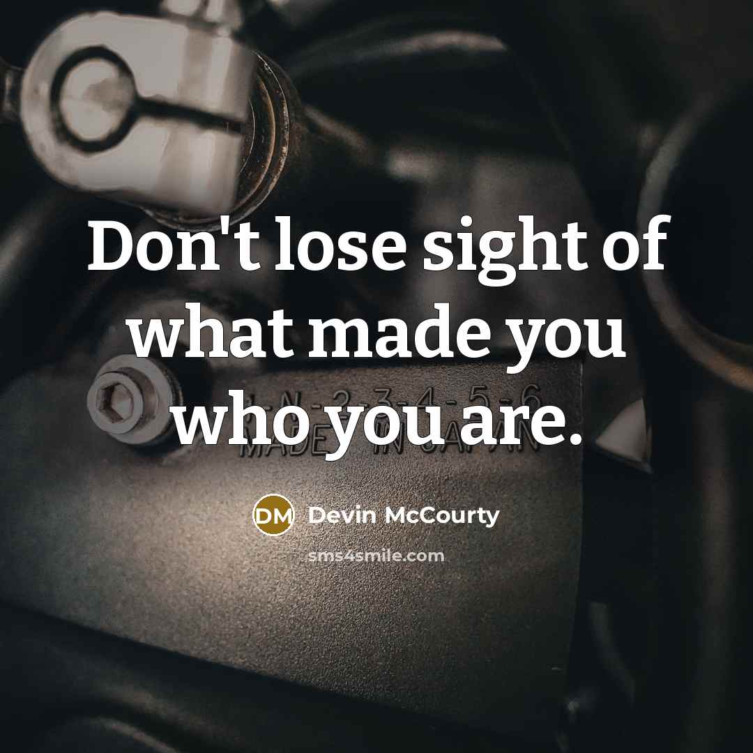“Don't lose sight of what made you who you are.…” quote by Devin McCourty