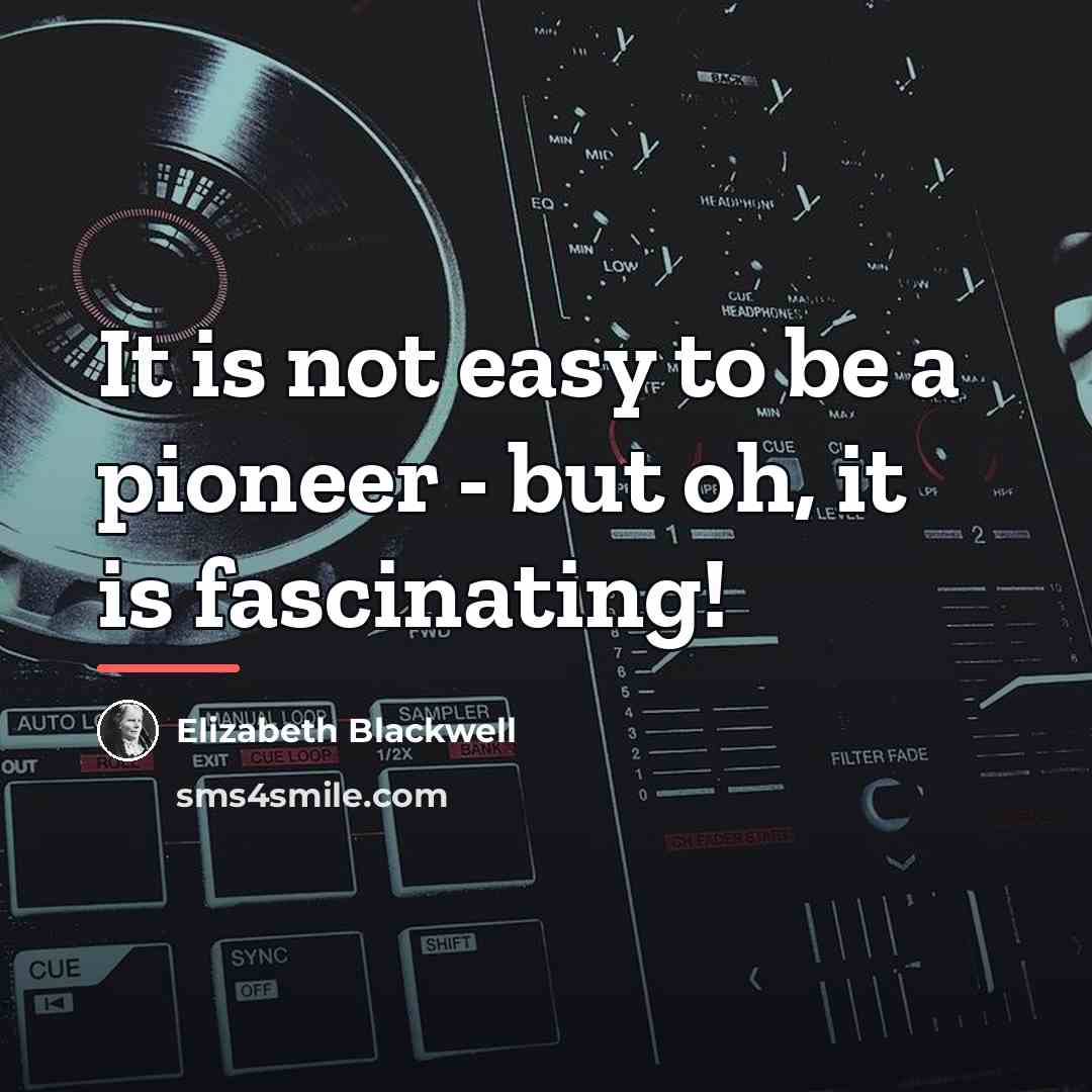 “It is not easy to be a pioneer - but…” quote by Elizabeth Blackwell