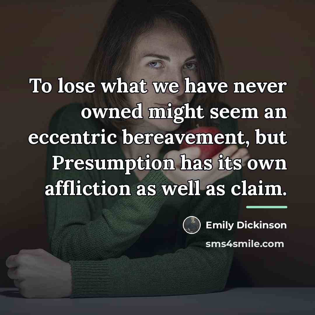 “To lose what we have never owned might seem an…” quote by Emily Dickinson