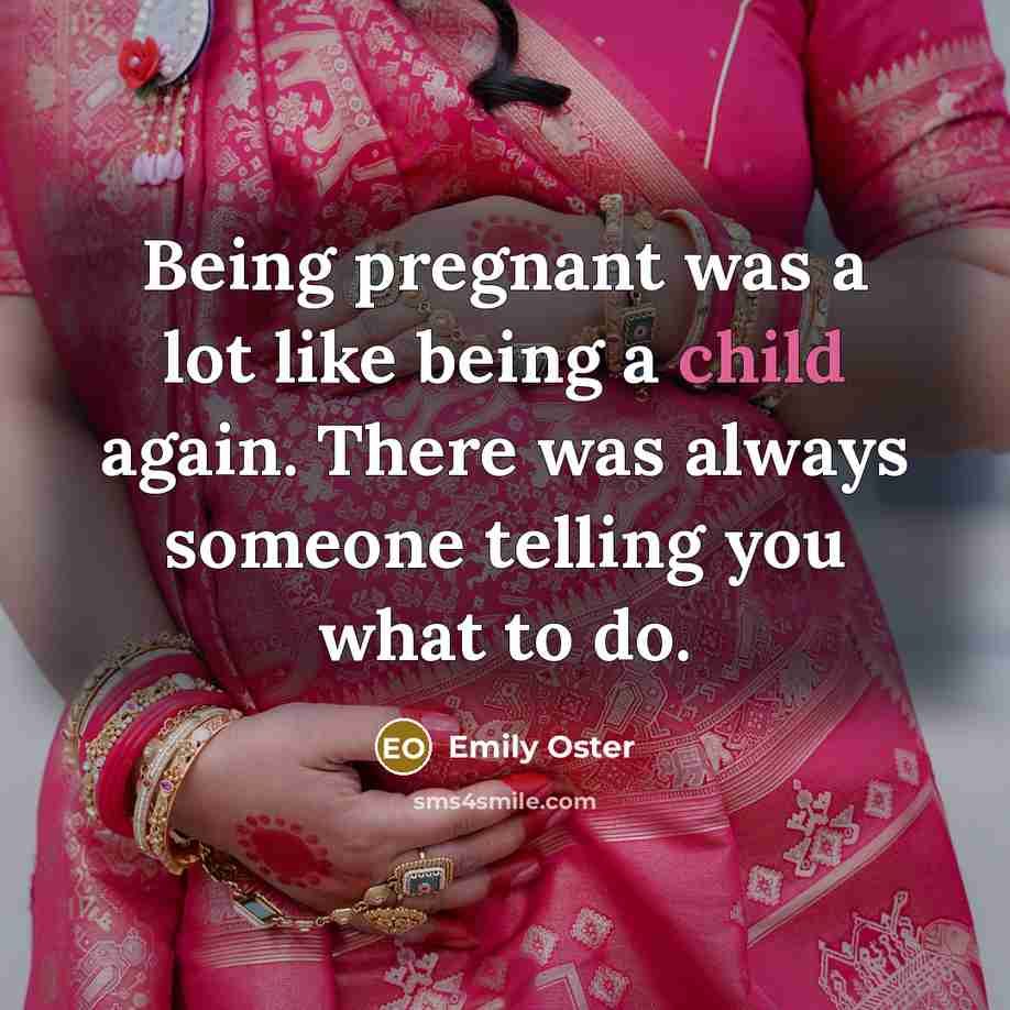 “Being pregnant was a lot like being a child again.…” quote by Emily Oster