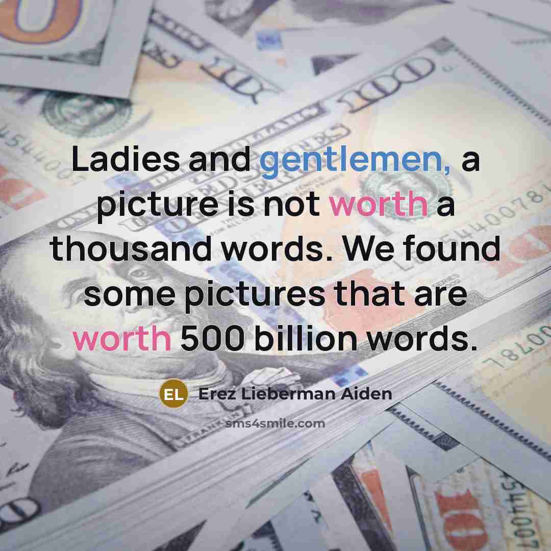 “Ladies and gentlemen, a picture is not worth a thousand…” quote by Erez Lieberman Aiden