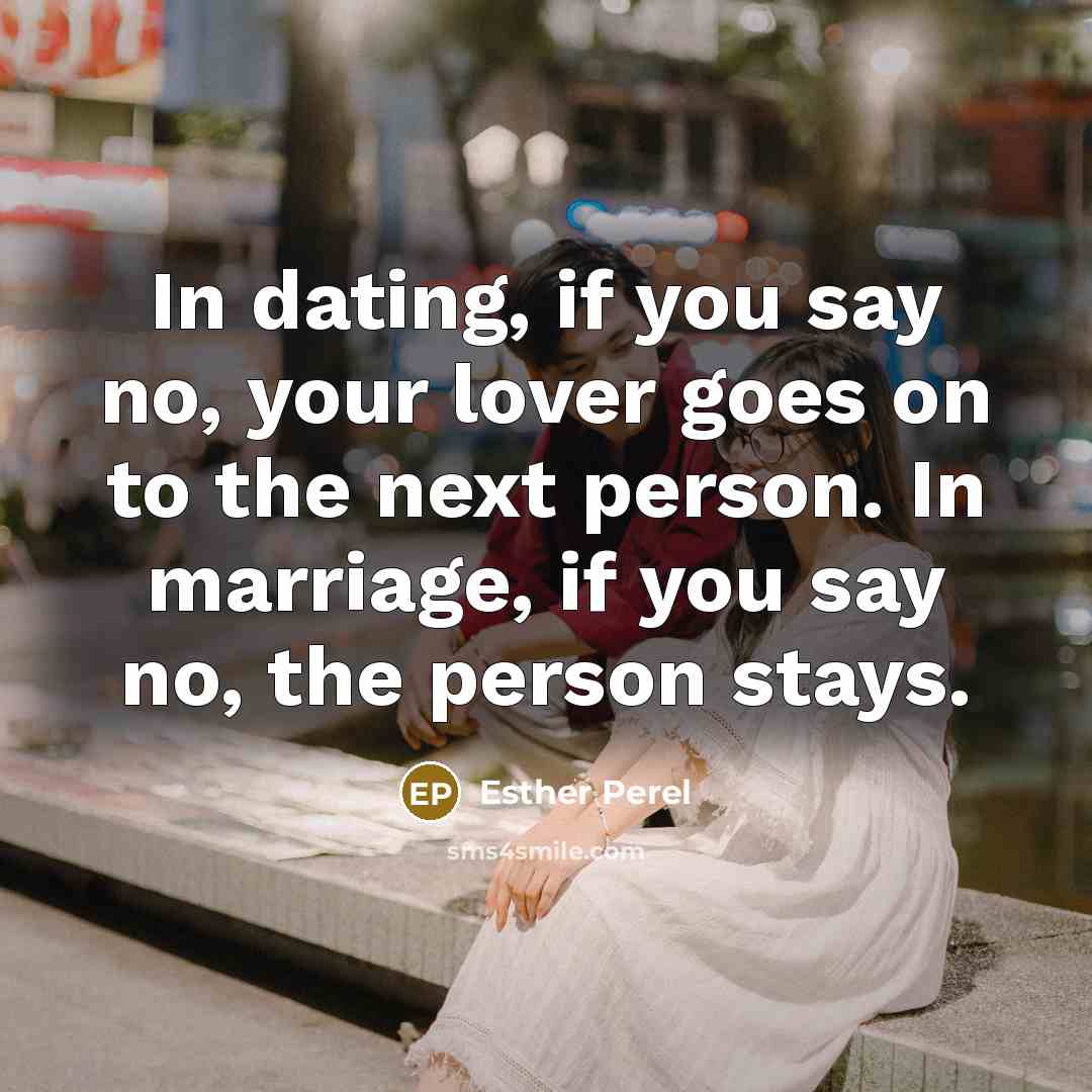 “In dating, if you say no, your lover goes on…” quote by Esther Perel
