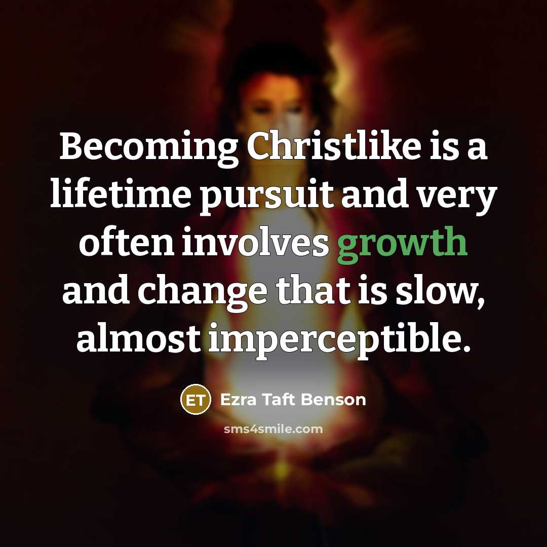 “Becoming Christlike is a lifetime pursuit and very often involves…” quote by Ezra Taft Benson