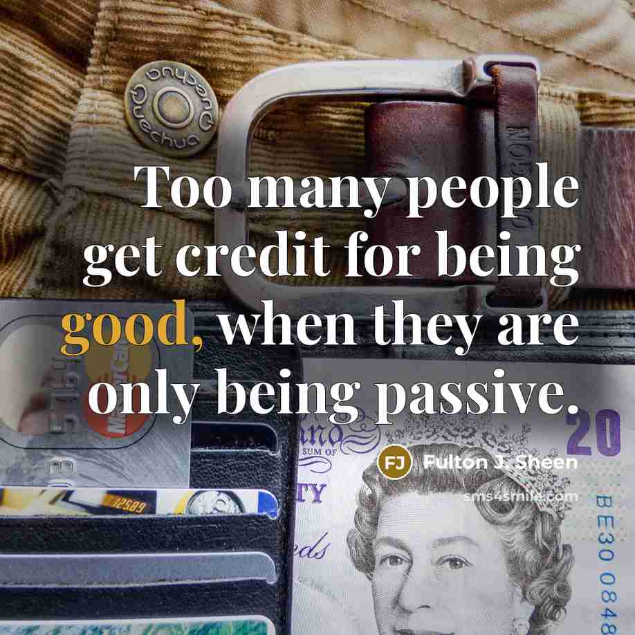 “Too many people get credit for being good, when they…” quote by Fulton J. Sheen
