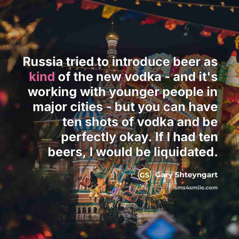 “Russia tried to introduce beer as kind of the new…” quote by Gary Shteyngart