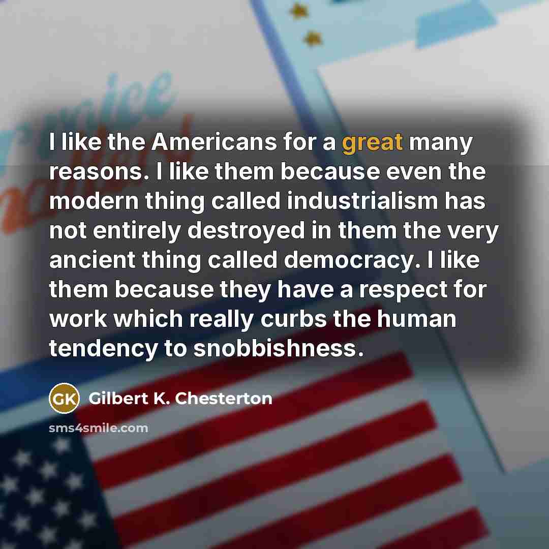 “I like the Americans for a great many reasons. I…” quote by Gilbert K. Chesterton