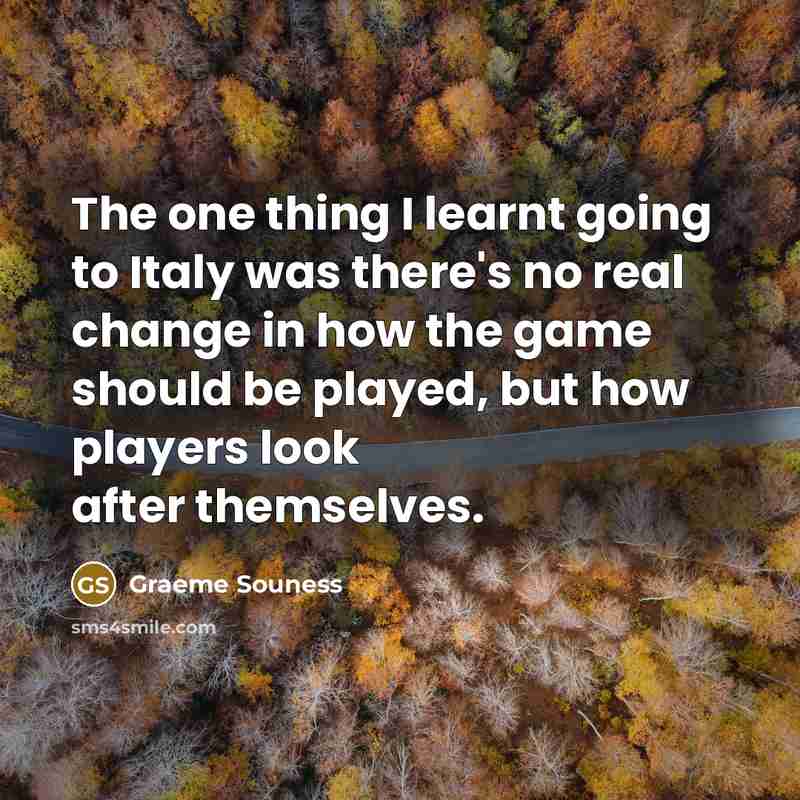“The one thing I learnt going to Italy was there's…” quote by Graeme Souness
