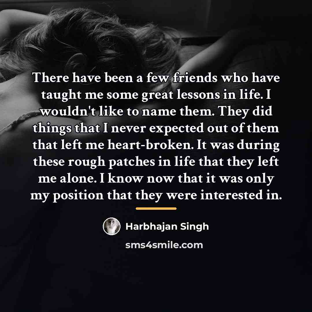 “There have been a few friends who have taught me…” quote by Harbhajan Singh