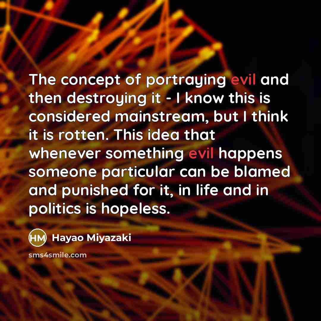 “The concept of portraying evil and then destroying it -…” quote by Hayao Miyazaki