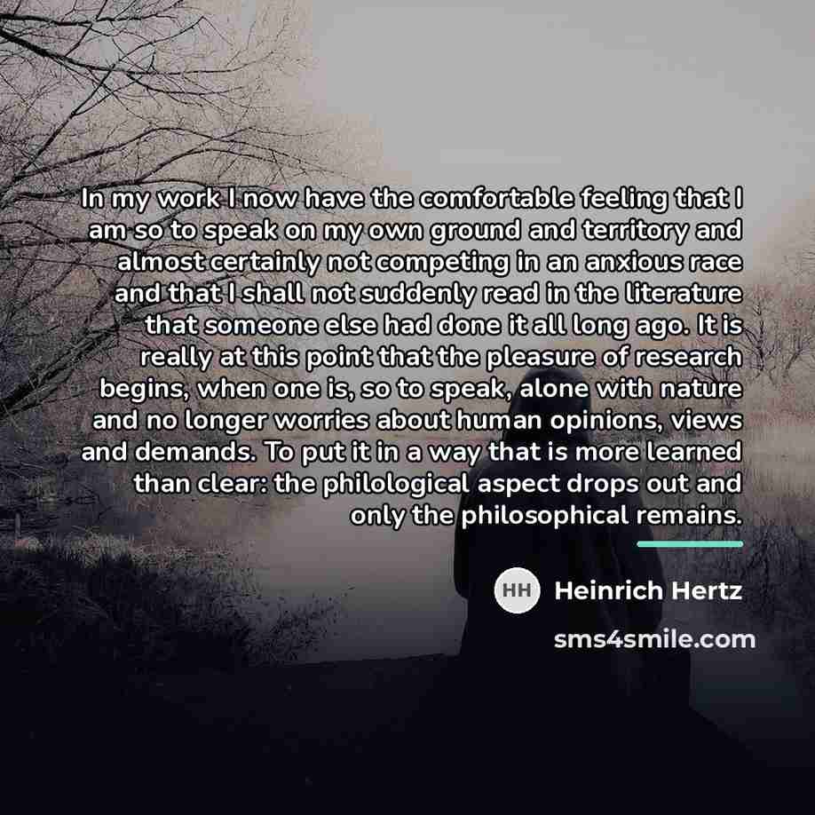 “In my work I now have the comfortable feeling that…” quote by Heinrich Hertz