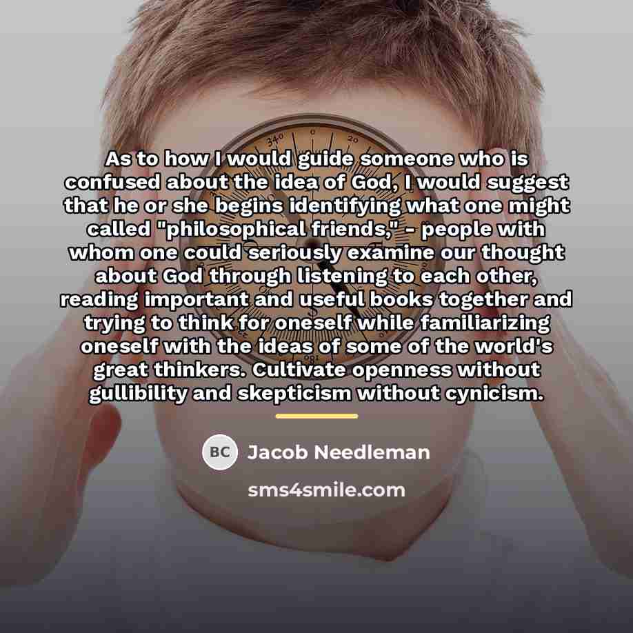 “As to how I would guide someone who is confused…” quote by Jacob Needleman