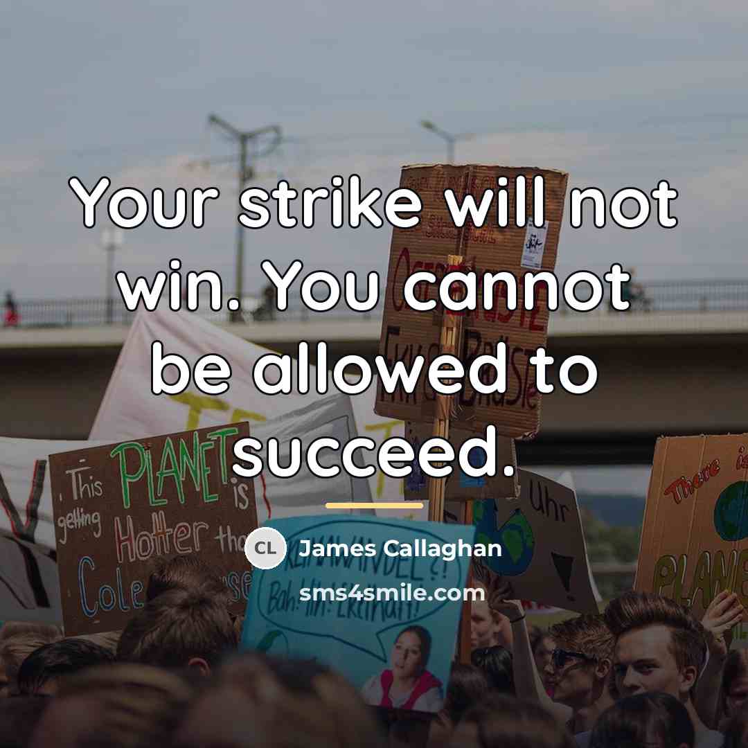 “Your strike will not win. You cannot be allowed to…” quote by James Callaghan