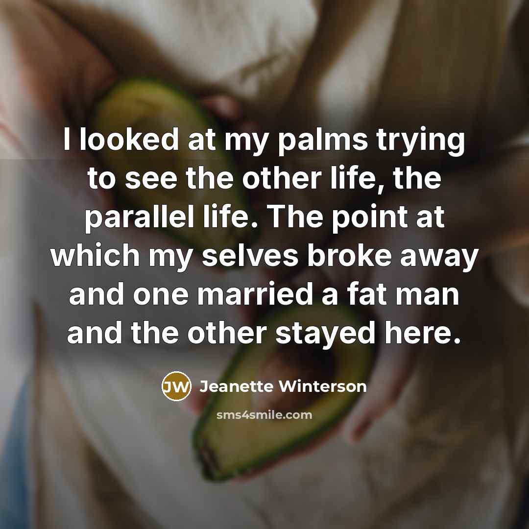 “I looked at my palms trying to see the other…” quote by Jeanette Winterson