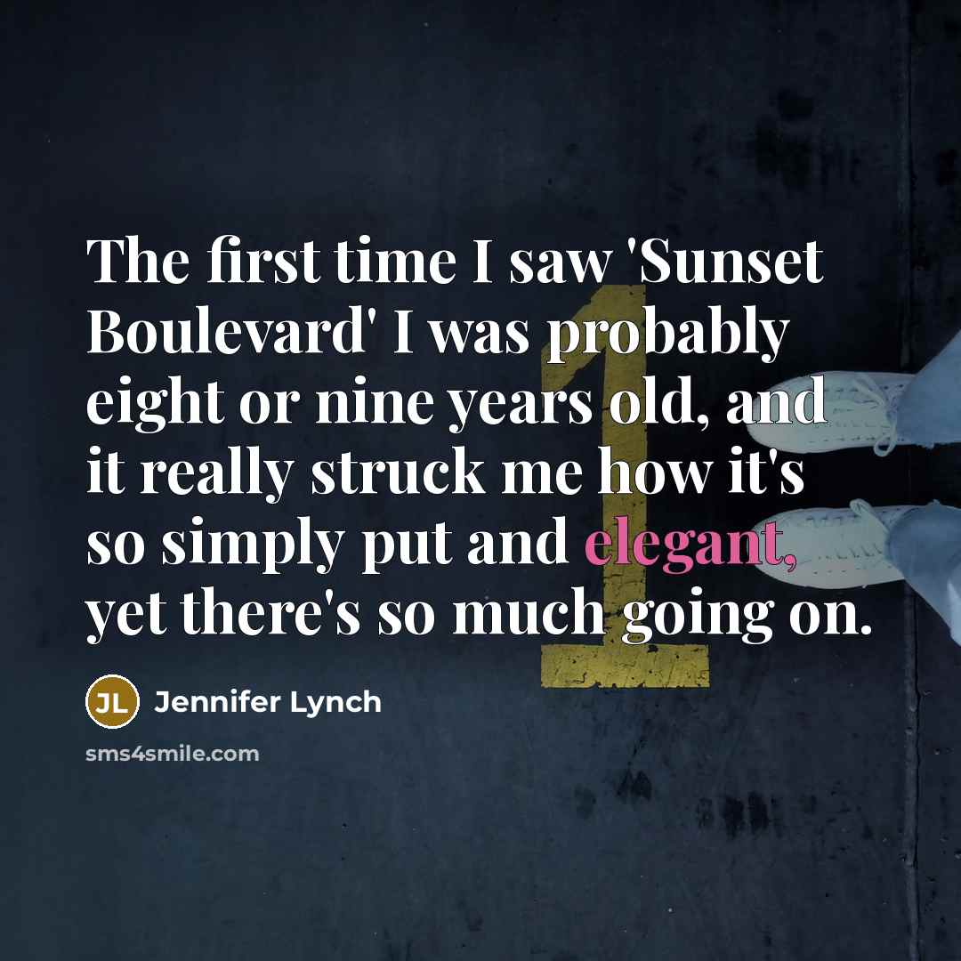 “The first time I saw 'Sunset Boulevard' I was probably…” quote by Jennifer Lynch