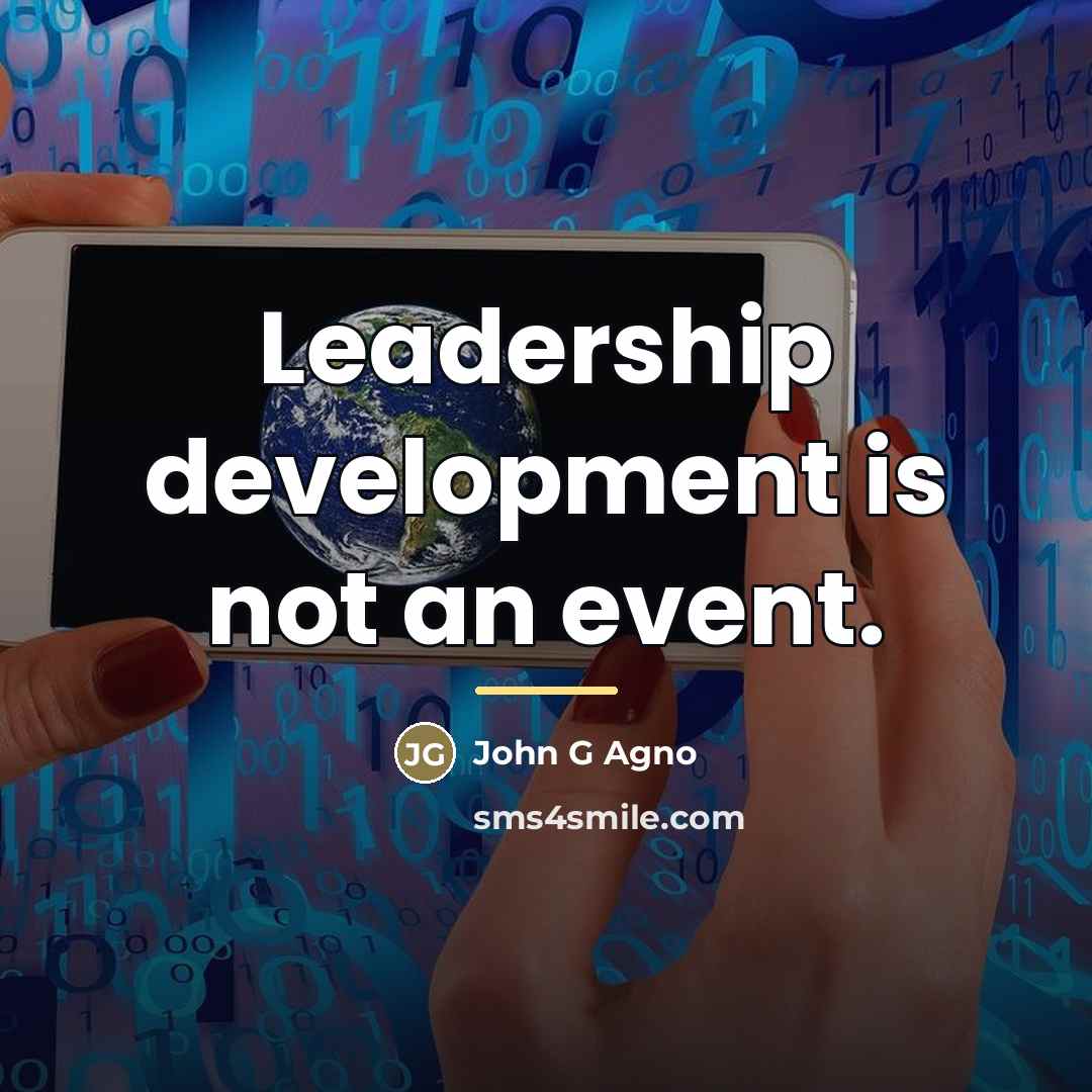 “Leadership development is not an event.…” quote by John G Agno