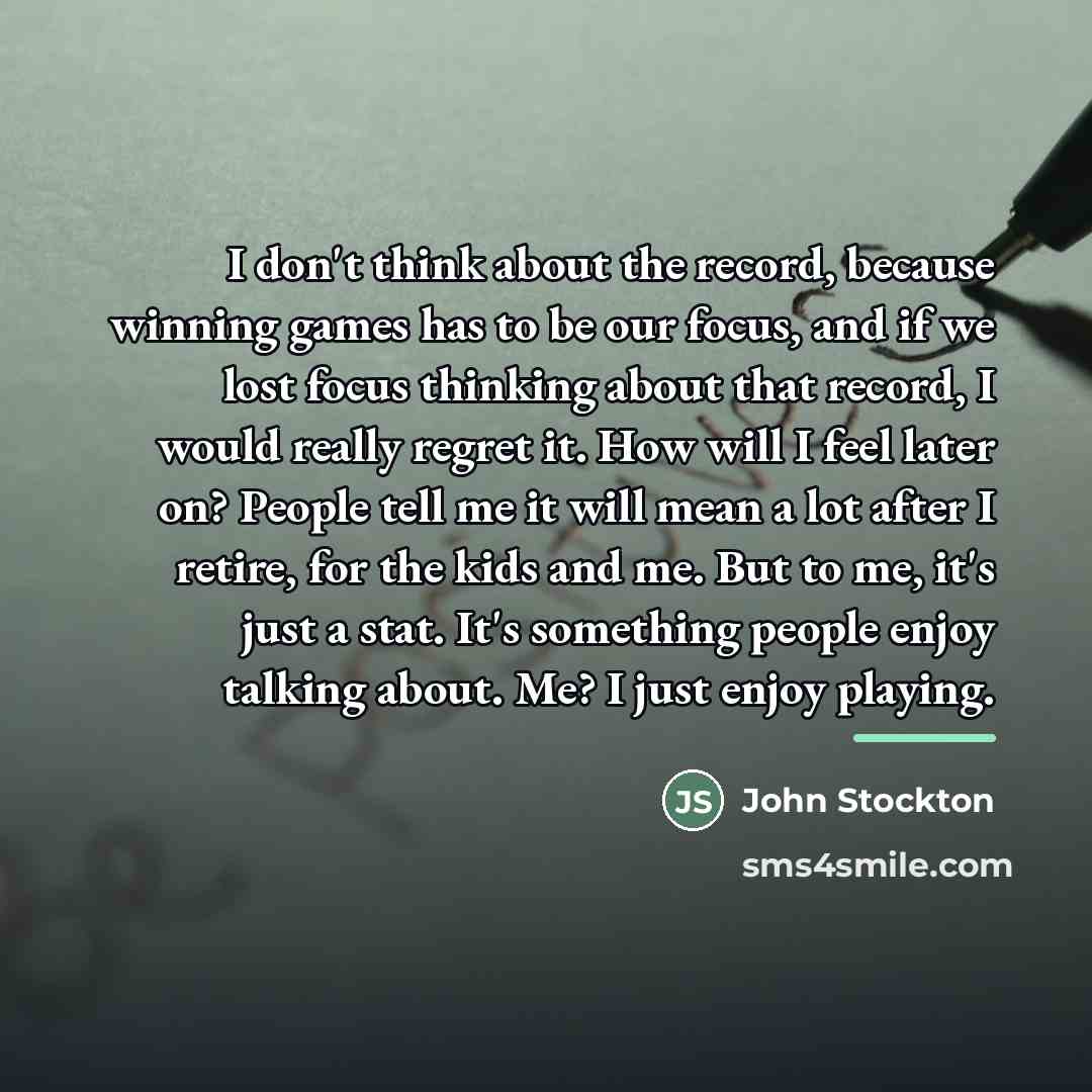 “I don't think about the record, because winning games has…” quote by John Stockton