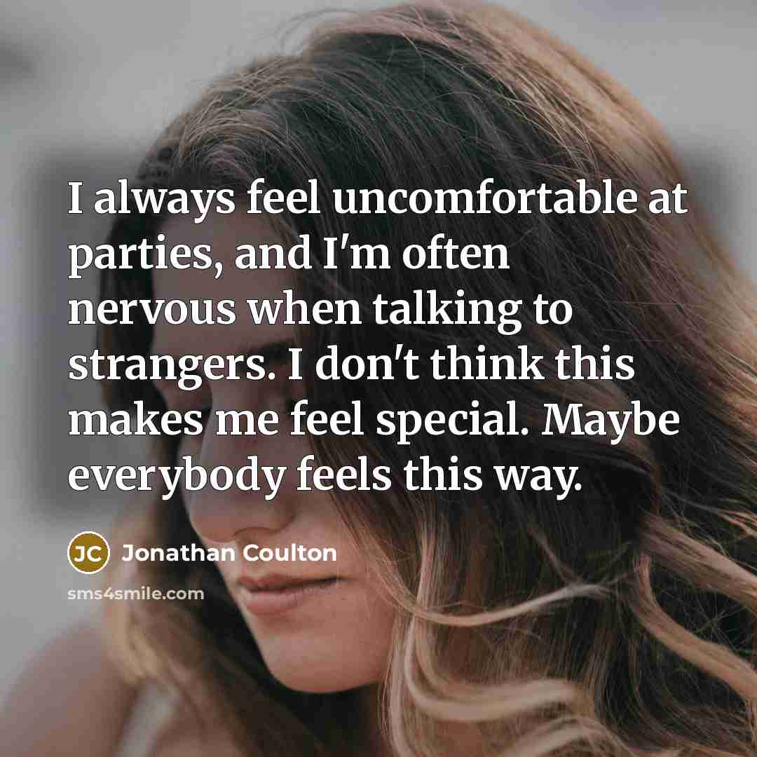 “I always feel uncomfortable at parties, and I'm often nervous…” quote by Jonathan Coulton