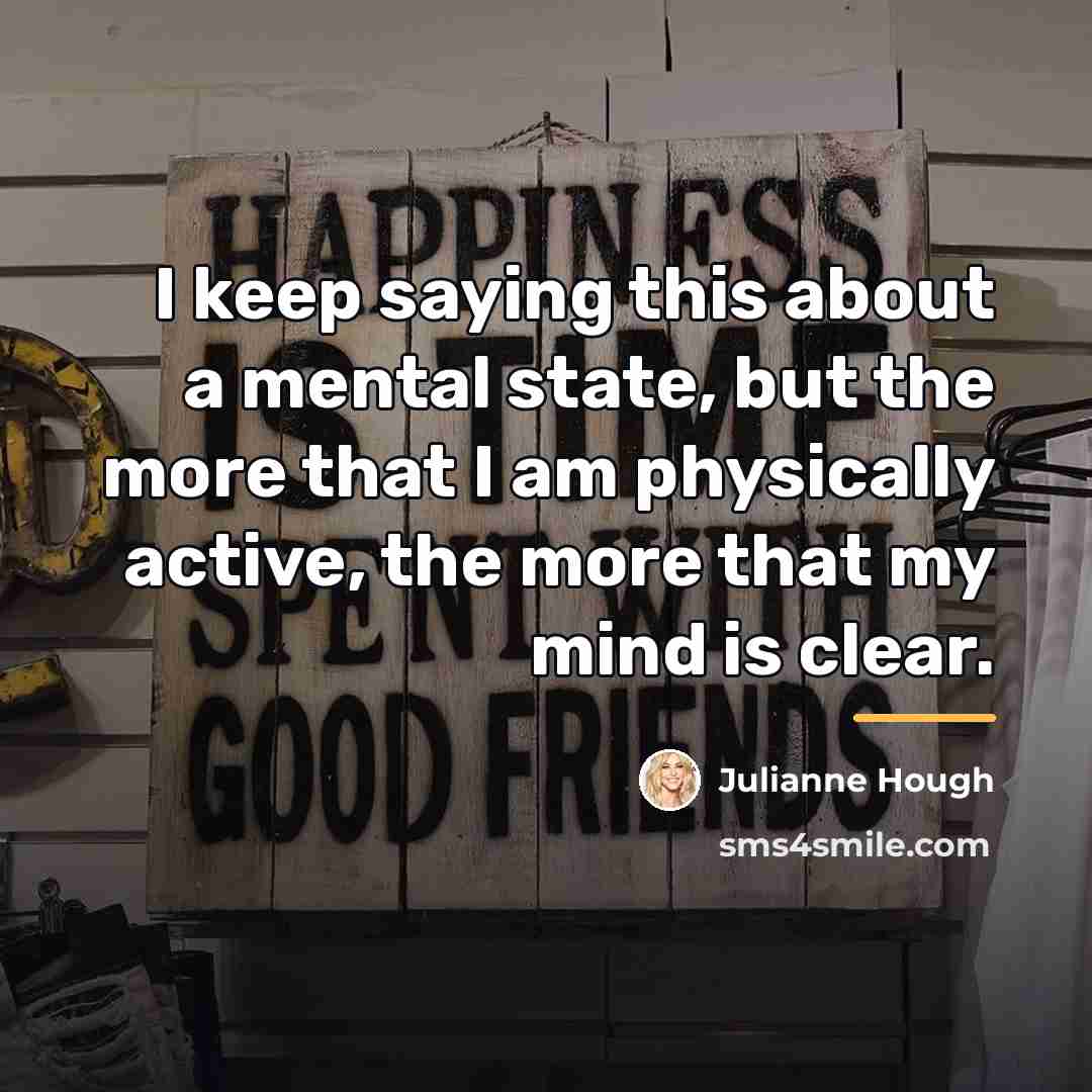“I keep saying this about a mental state, but the…” quote by Julianne Hough