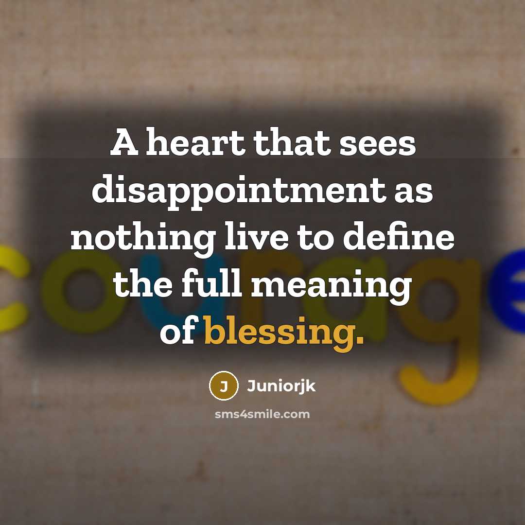 “A heart that sees disappointment as nothing live to define…” quote by Juniorjk