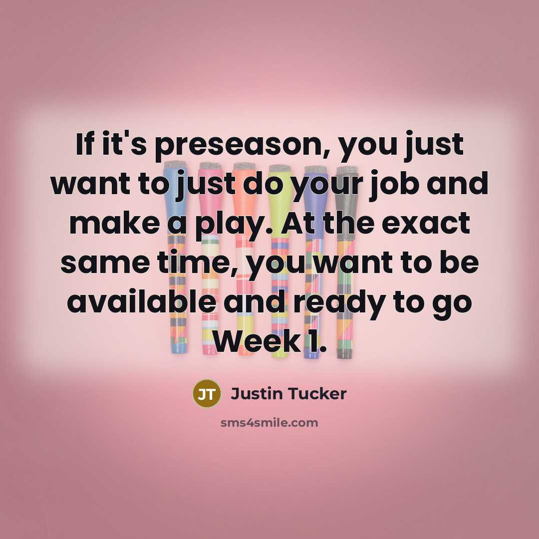 “If it's preseason, you just want to just do your…” quote by Justin Tucker