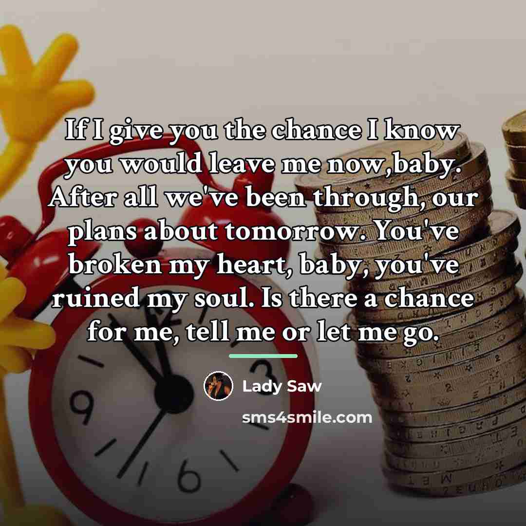 “If I give you the chance I know you would…” quote by Lady Saw