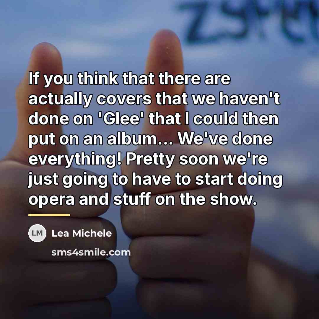 “If you think that there are actually covers that we…” quote by Lea Michele