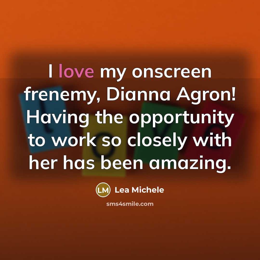 “I love my onscreen frenemy, Dianna Agron! Having the opportunity…” quote by Lea Michele