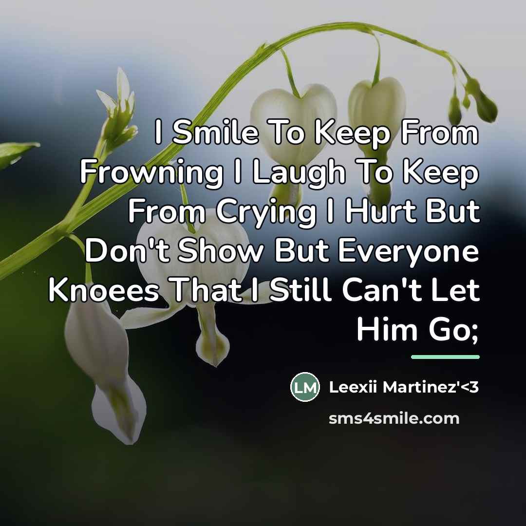 “I Smile To Keep From Frowning I Laugh To Keep…” quote by Leexii Martinez'<3