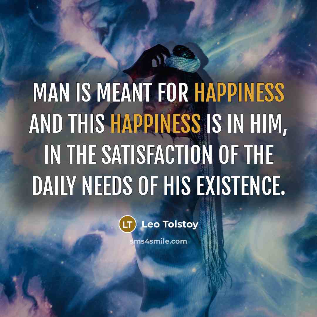 “Man is meant for happiness and this happiness is in…” quote by Leo Tolstoy