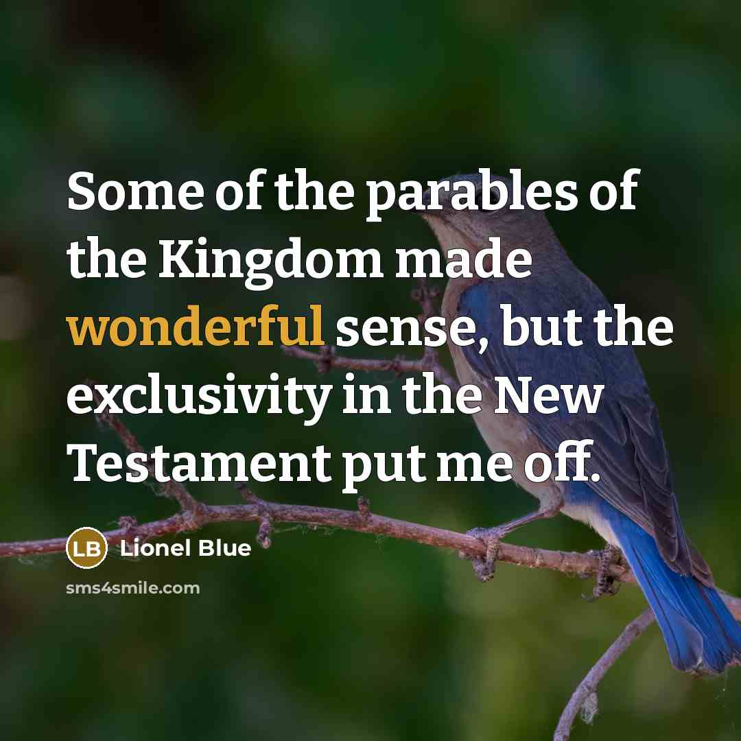“Some of the parables of the Kingdom made wonderful sense,…” quote by Lionel Blue