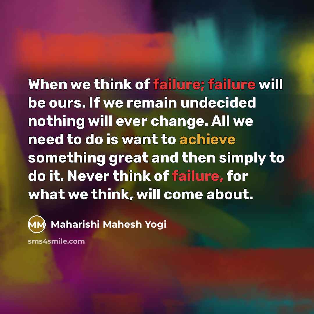 “When we think of failure; failure will be ours. If…” quote by Maharishi Mahesh Yogi