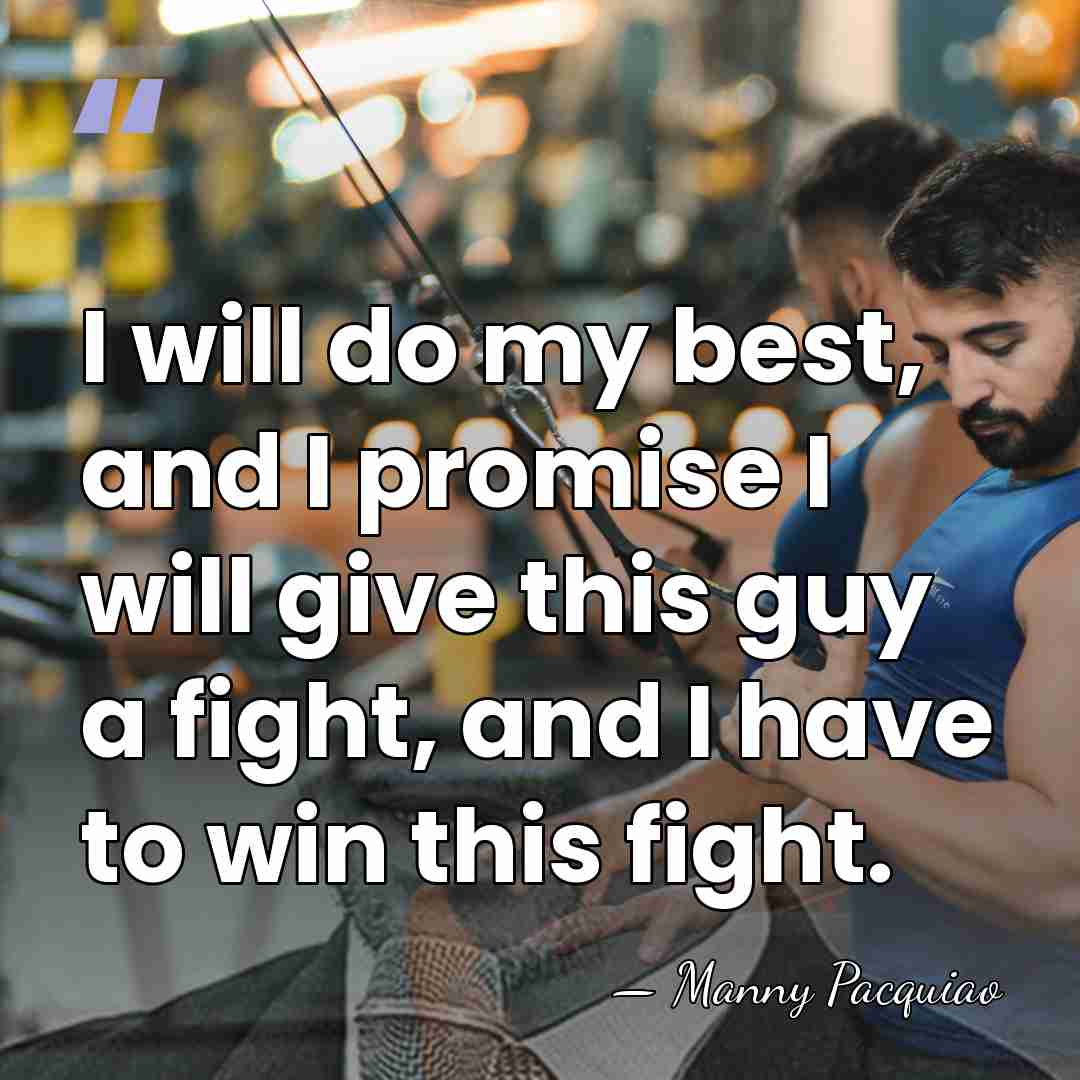 I will do my best, and I promise I will give this&hellip; - Manny Pacquiao