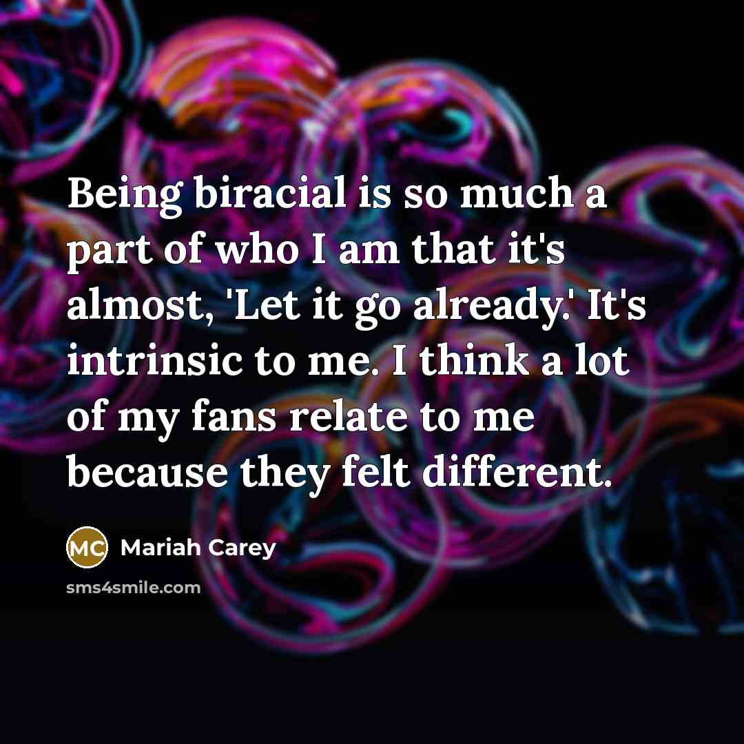 “Being biracial is so much a part of who I…” quote by Mariah Carey