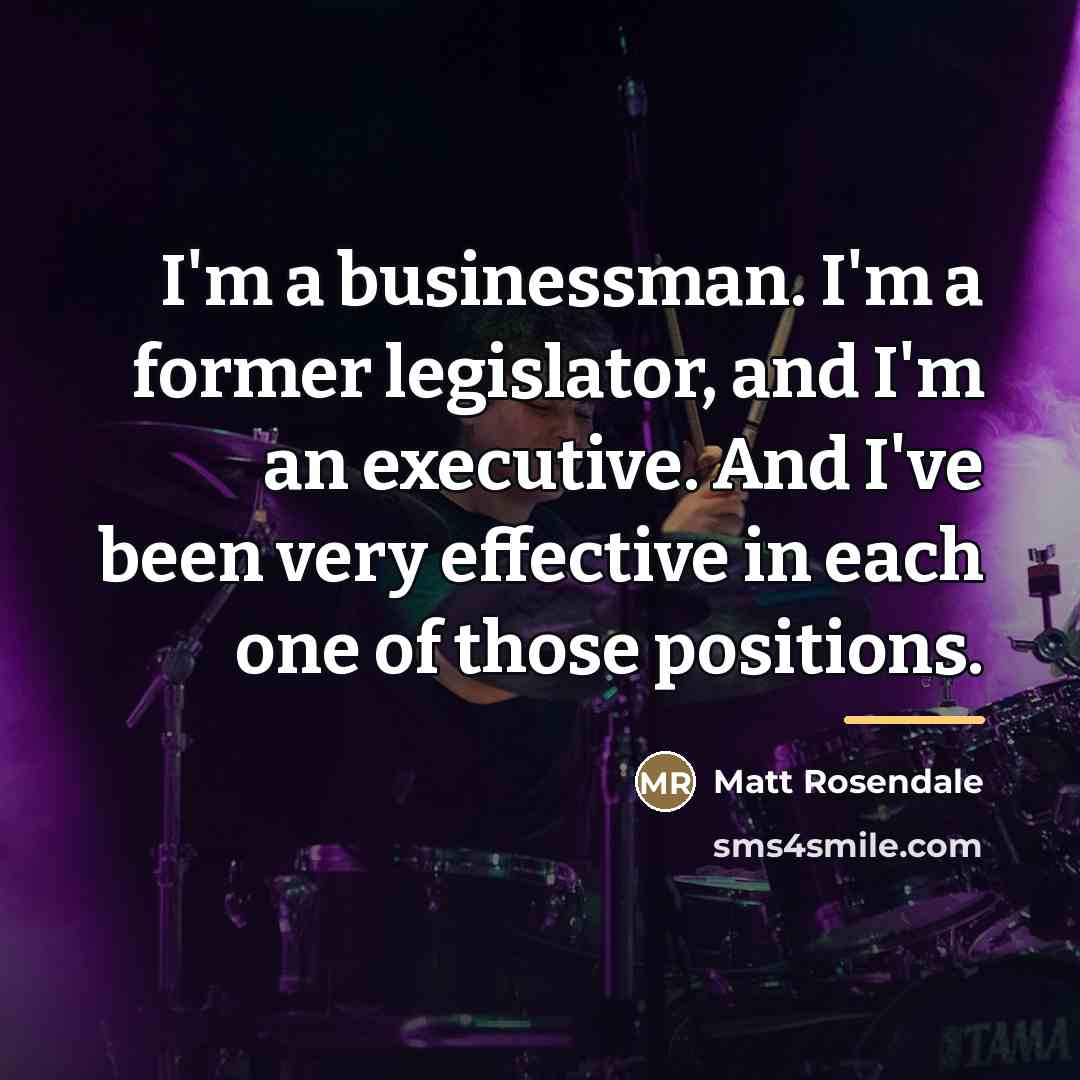 “I'm a businessman. I'm a former legislator, and I'm an…” quote by Matt Rosendale