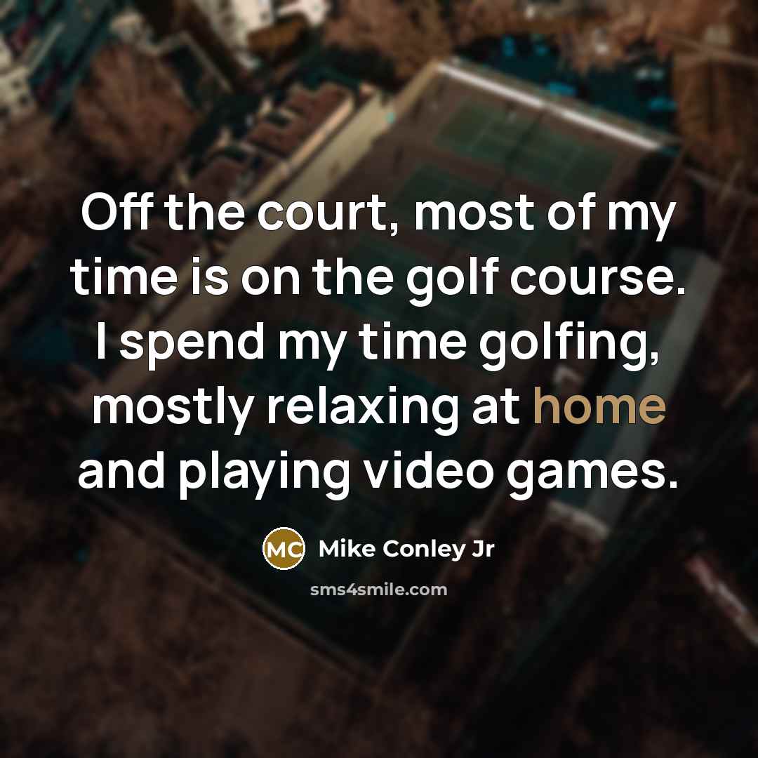 “Off the court, most of my time is on the…” quote by Mike Conley Jr