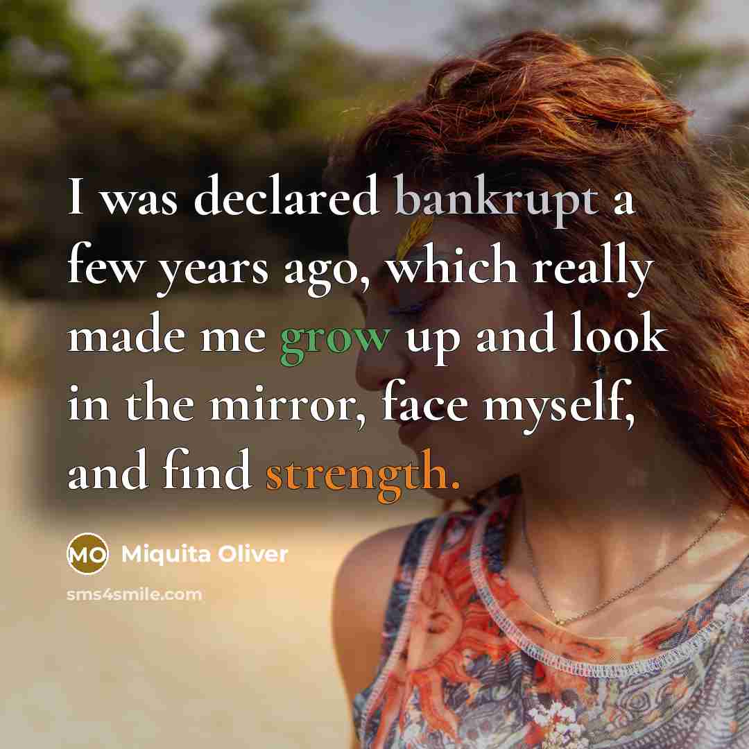 “I was declared bankrupt a few years ago, which really…” quote by Miquita Oliver