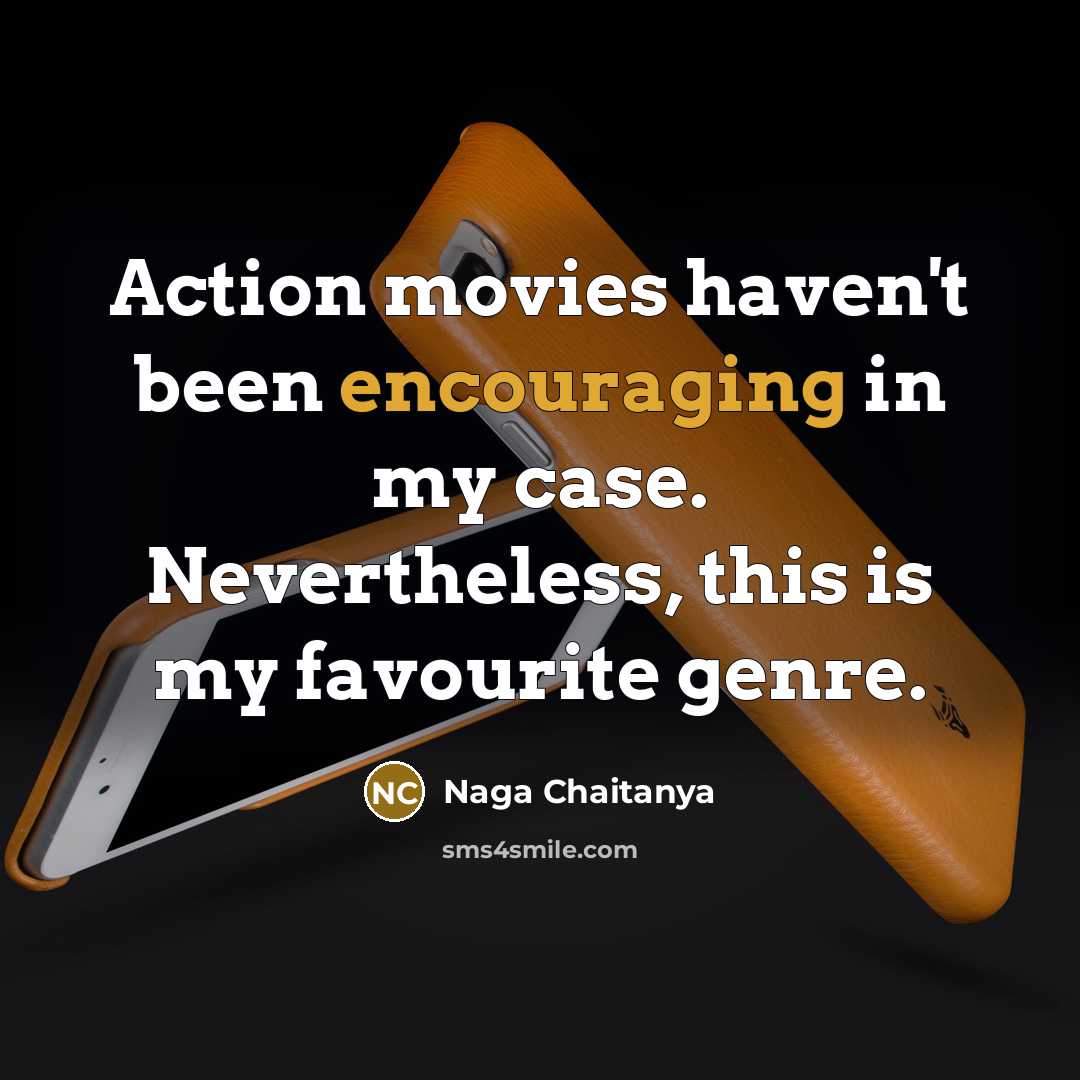“Action movies haven't been encouraging in my case. Nevertheless, this…” quote by Naga Chaitanya