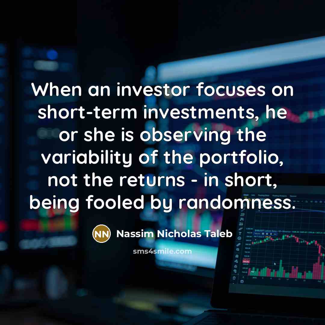 “When an investor focuses on short-term investments, he or she…” quote by Nassim Nicholas Taleb