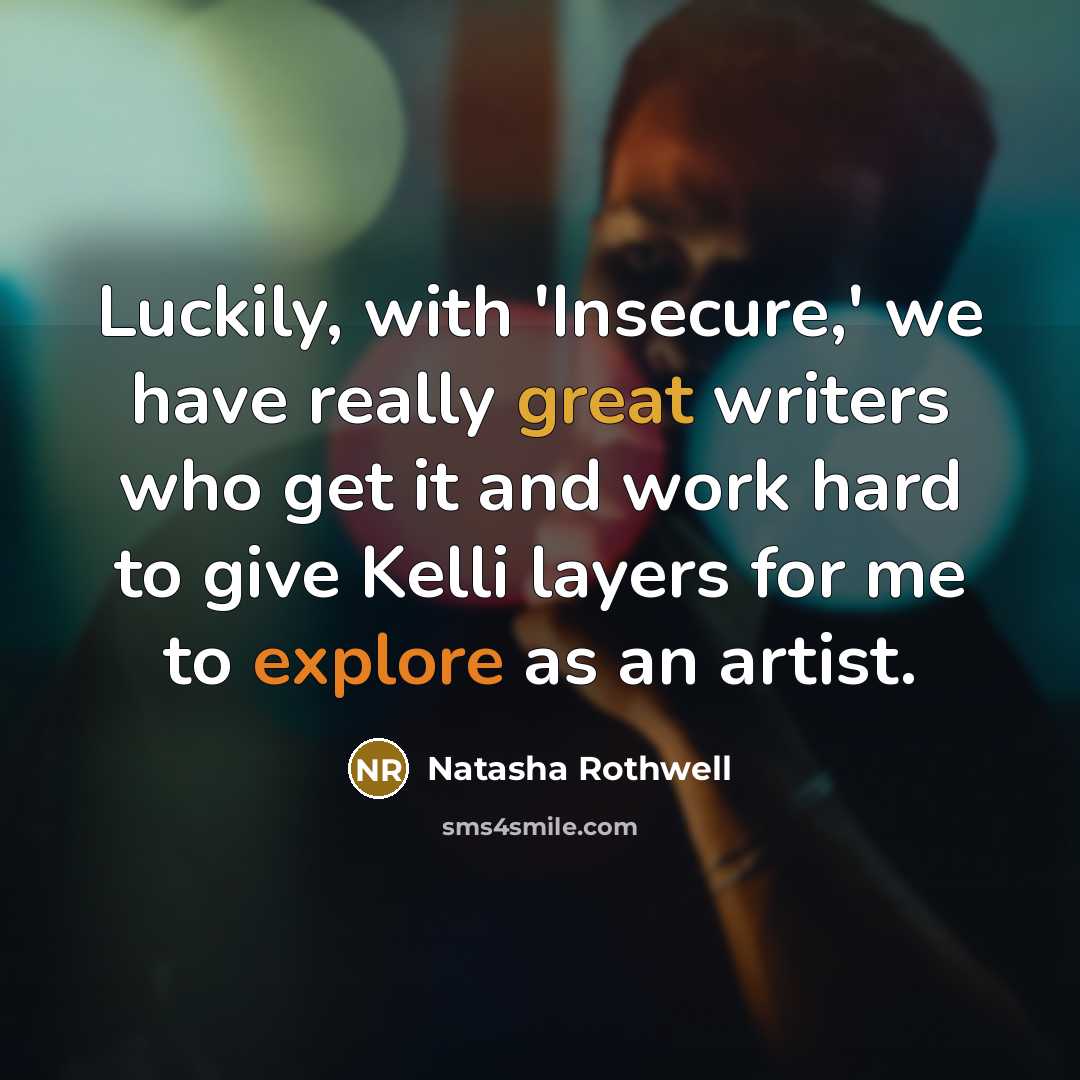 “Luckily, with 'Insecure,' we have really great writers who get…” quote by Natasha Rothwell