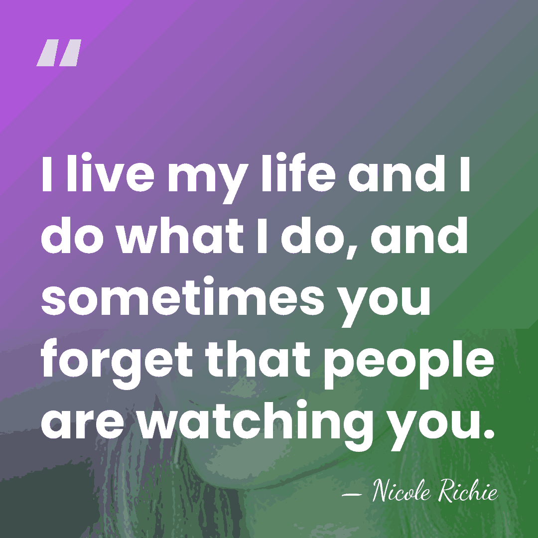 I live my life and I do what I do, and sometimes&hellip; - Nicole Richie