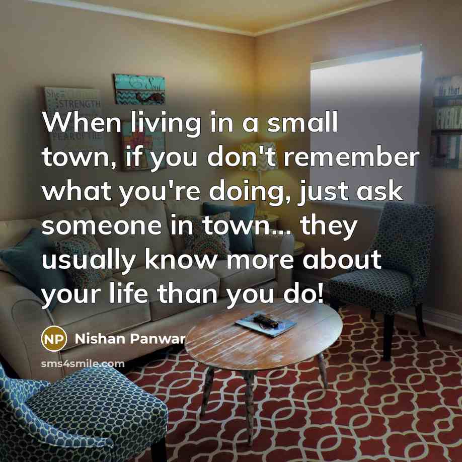 “When living in a small town, if you don't remember…” quote by Nishan Panwar