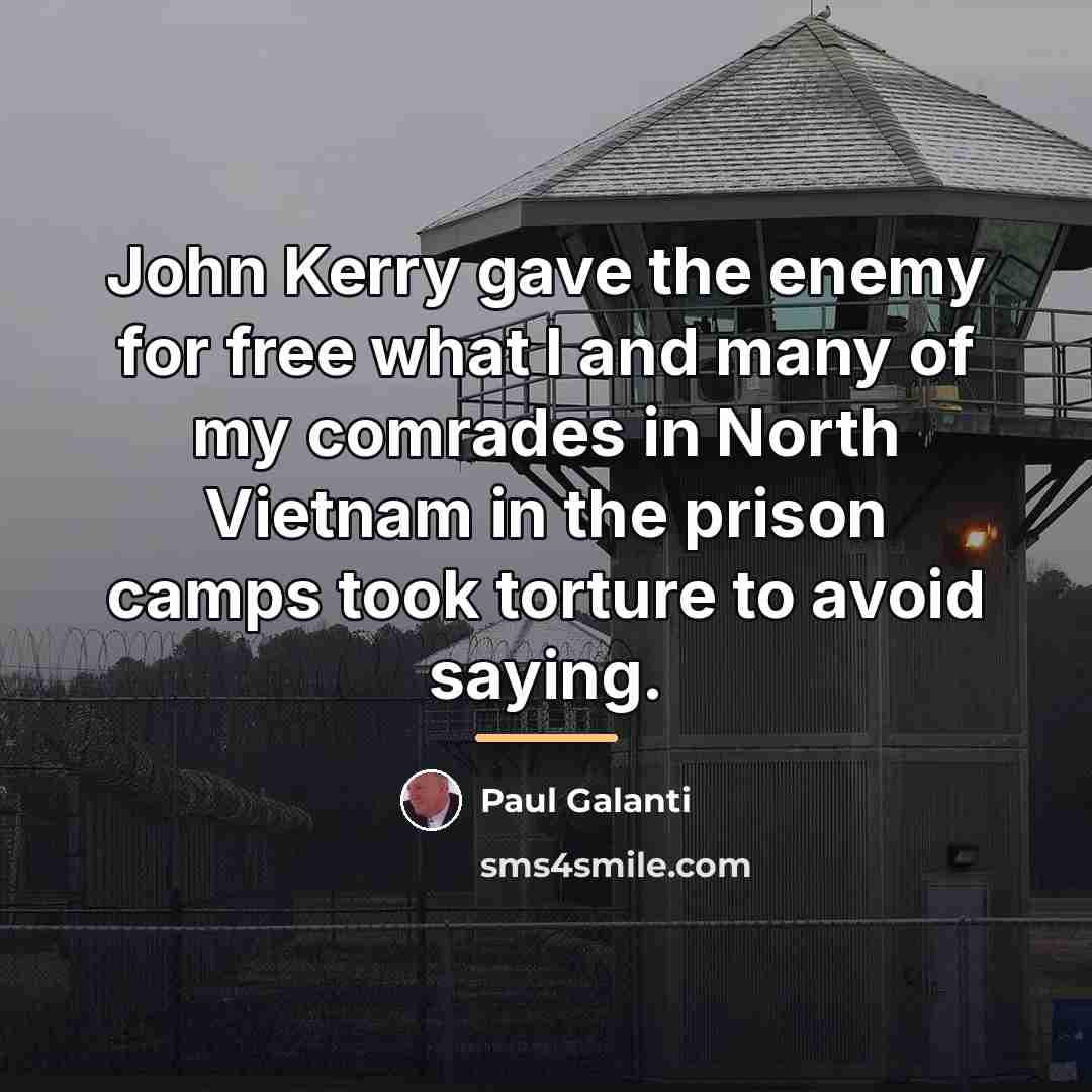 “John Kerry gave the enemy for free what I and…” quote by Paul Galanti