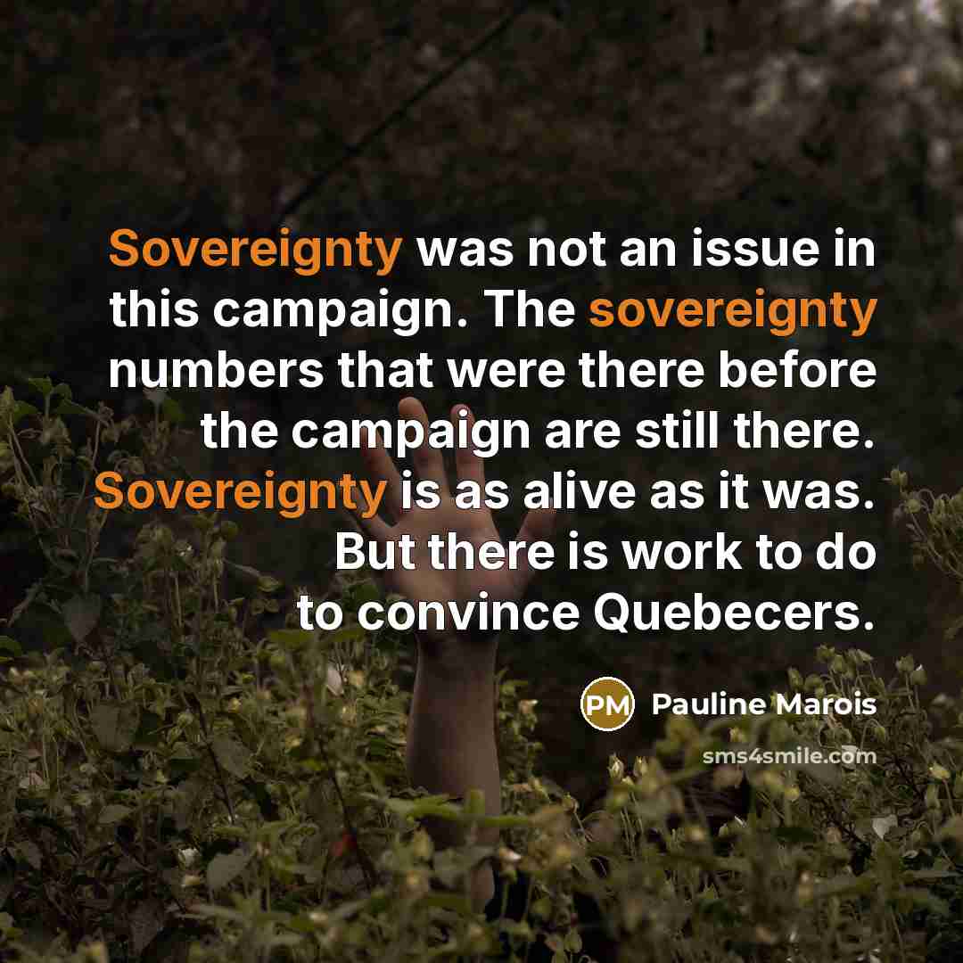 “Sovereignty was not an issue in this campaign. The sovereignty…” quote by Pauline Marois